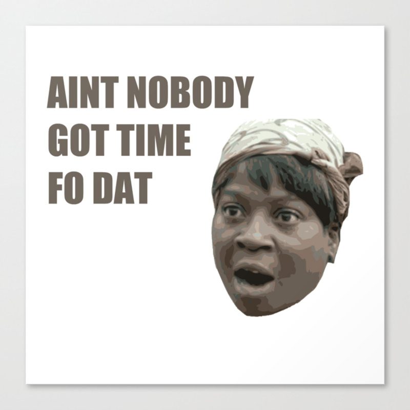 sweet-brown-aint-nobody-got-time-for-that-canvas sweet-brown-aint-nobody-got-time-for-that-canvas